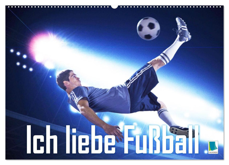 Ich liebe Fußball (CALVENDO Wandkalender 2027)