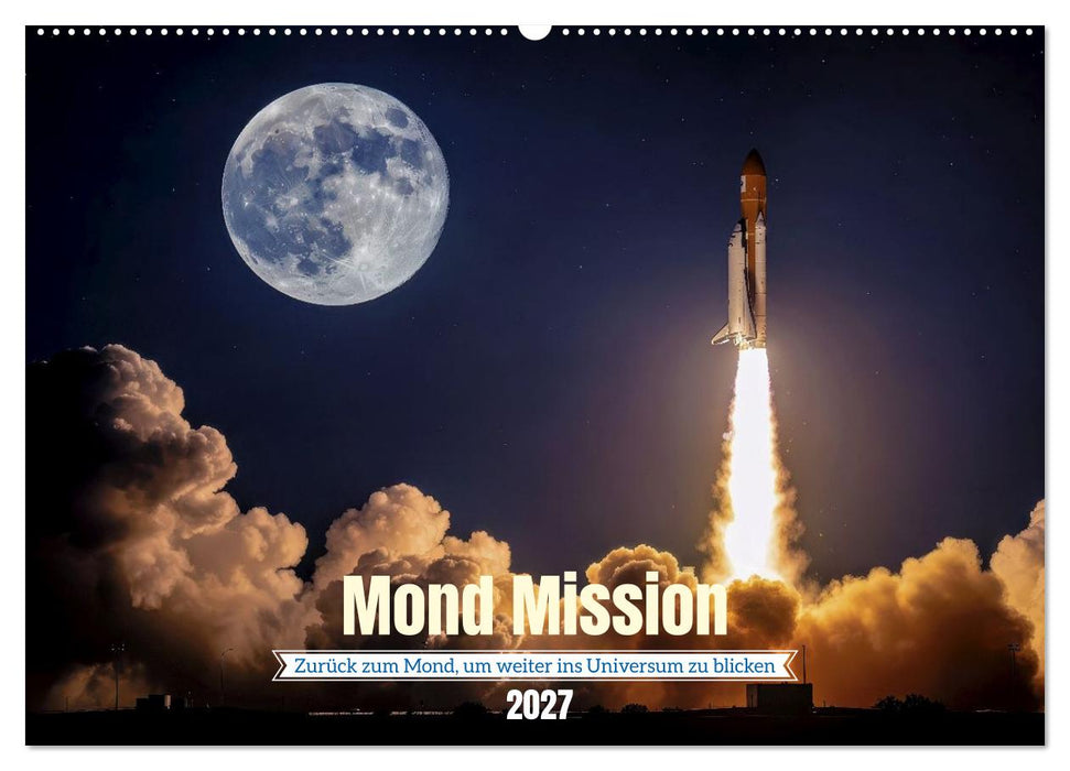 Mond Mission (CALVENDO Wandkalender 2027)