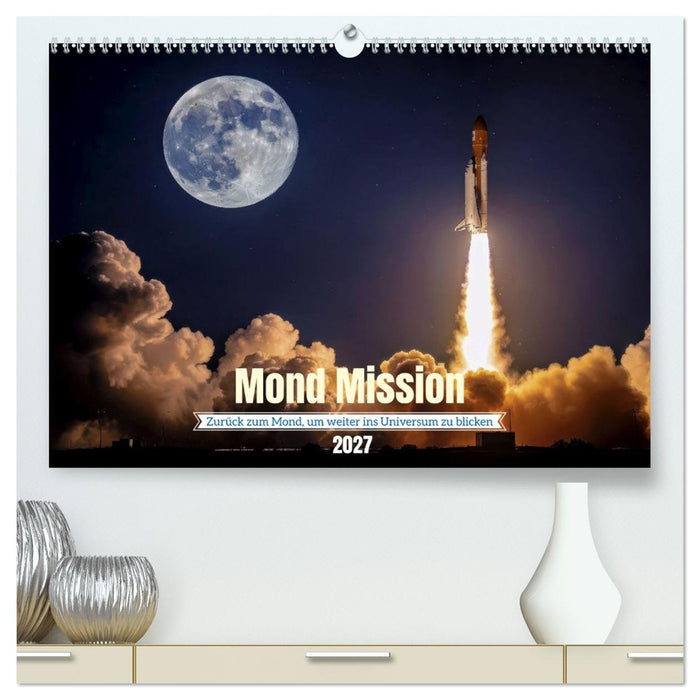 Mond Mission (CALVENDO Premium Wandkalender 2027)