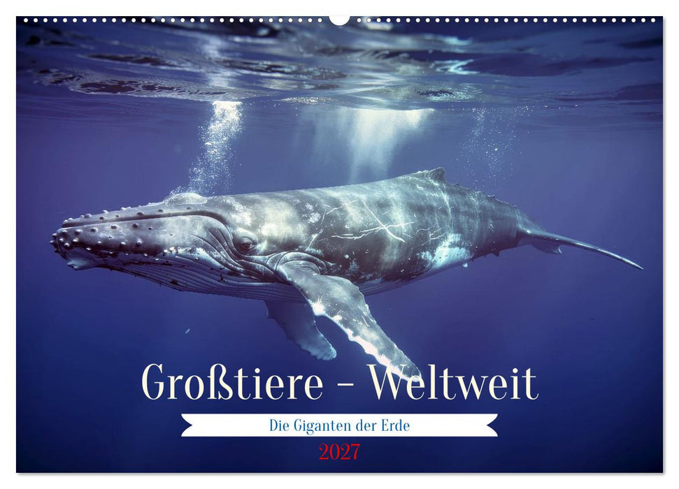 Großtiere - Weltweit (CALVENDO Wandkalender 2027)