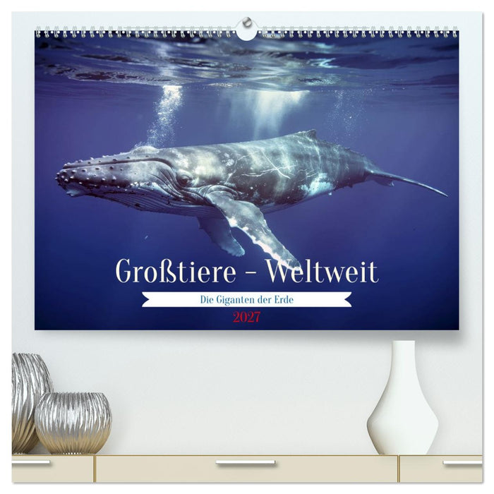 Großtiere - Weltweit (CALVENDO Premium Wandkalender 2027)