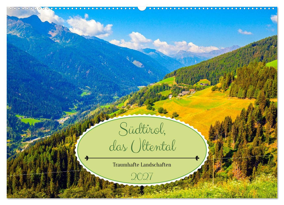Südtirol, das Ultental Traumhafte Landschaften (CALVENDO Wandkalender 2027)