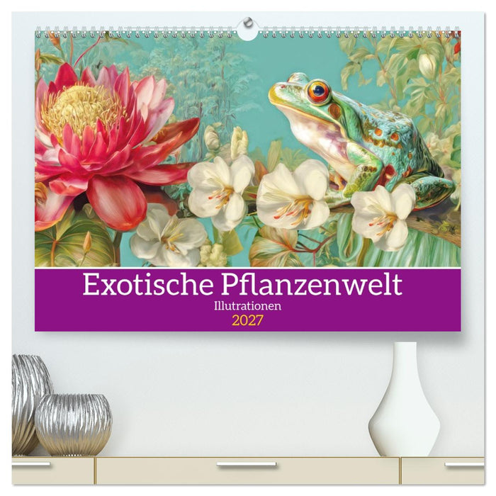 Exotische Pflanzenwelt - Illustrationen (CALVENDO Premium Wandkalender 2027)