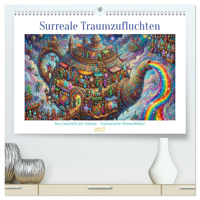 Surreale Traumzufluchten (CALVENDO Premium Wandkalender 2027)
