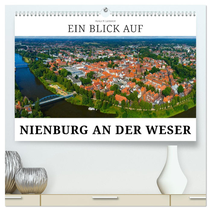 Ein Blick auf Nienburg an der Weser in Farbe (CALVENDO Premium Wandkalender 2027)