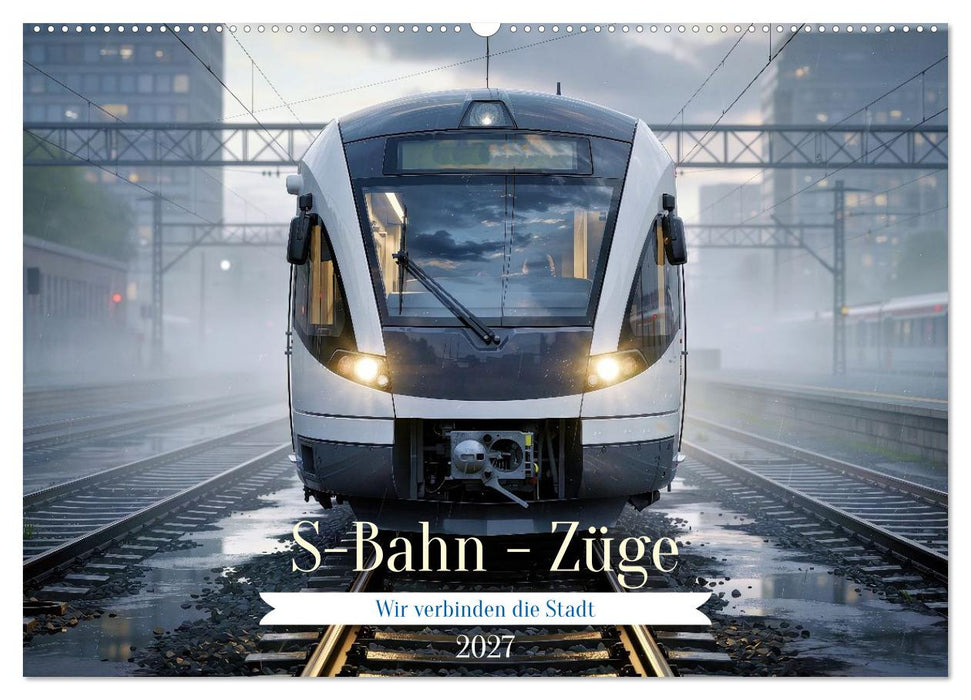 S-Bahn - Züge (CALVENDO Wandkalender 2027)