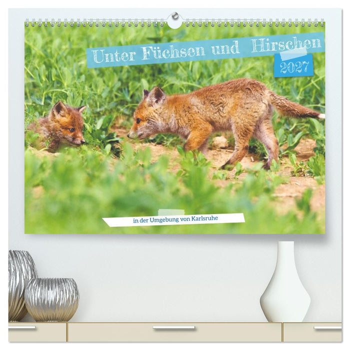 Unter Füchsen und Hirschen (CALVENDO Premium Wandkalender 2027)