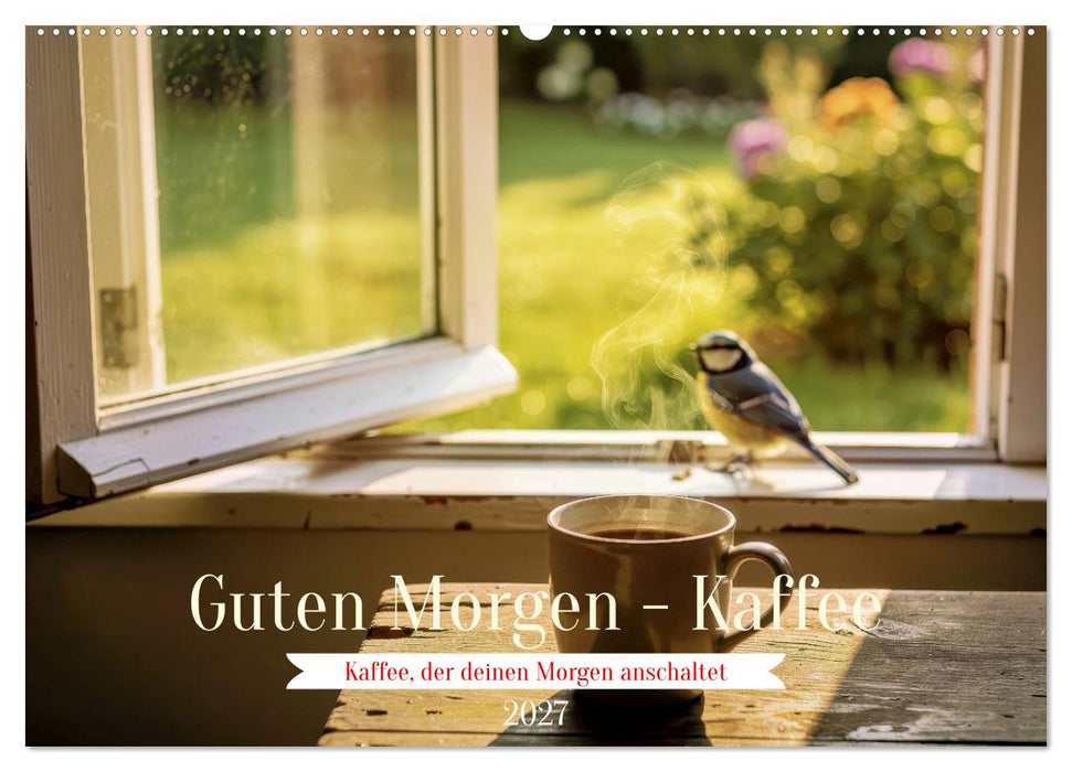 Guten Morgen - Kaffee (CALVENDO Wandkalender 2027)