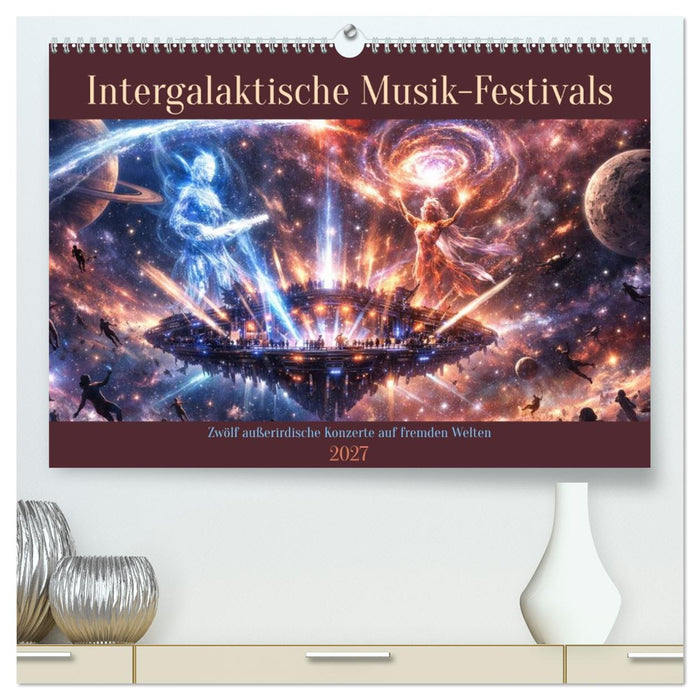Intergalaktische Musik-Festivals (CALVENDO Premium Wandkalender 2027)