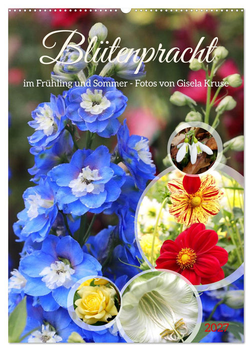 Blütenpracht im Frühling und Sommer (CALVENDO Wandkalender 2027)