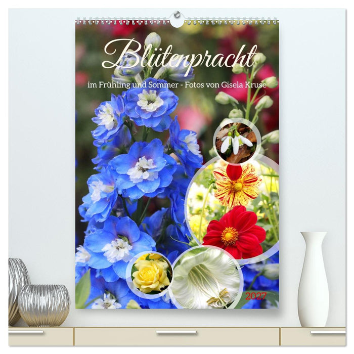 Blütenpracht im Frühling und Sommer (CALVENDO Premium Wandkalender 2027)
