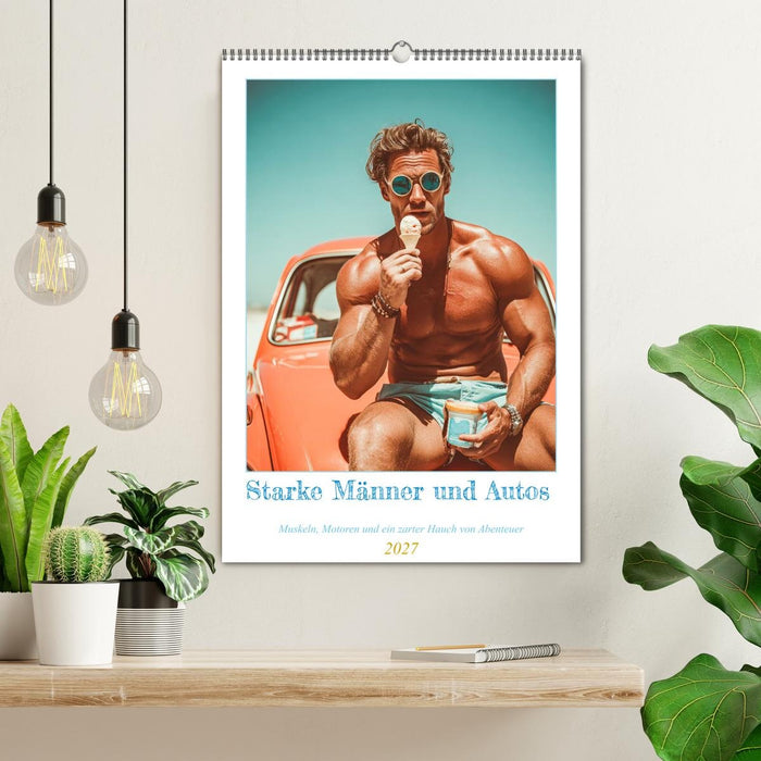 Starke Männer und Autos. Muskeln, Motoren und ein zarter Hauch von Abenteuer. (CALVENDO Wandkalender 2027)