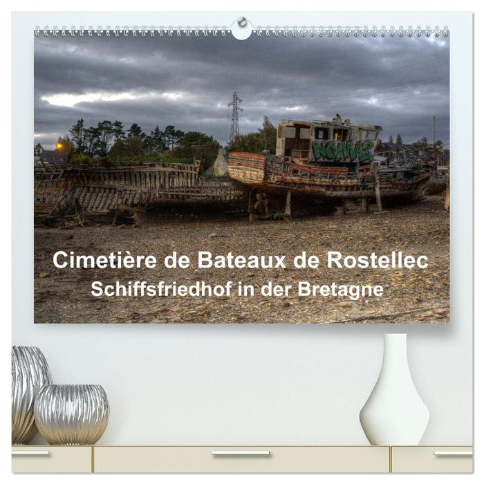 Cimetière de Bateaux de Rostellec (CALVENDO Premium Wandkalender 2027)