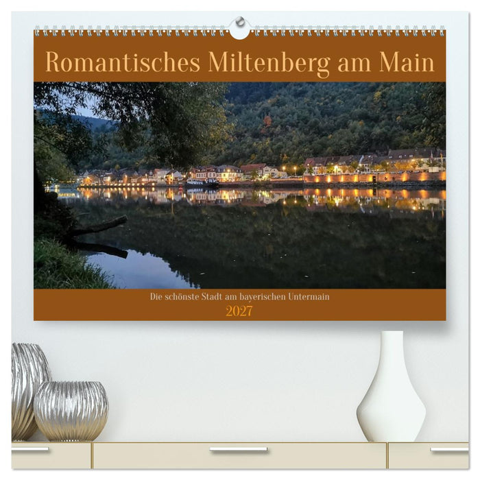 Romantisches Miltenberg am Main (CALVENDO Premium Wandkalender 2027)