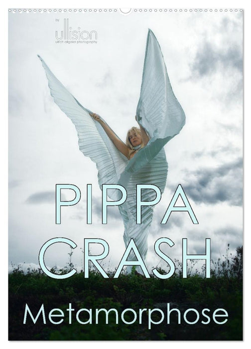 PIPPA CRASH - Metamorphose (CALVENDO Wandkalender 2027)
