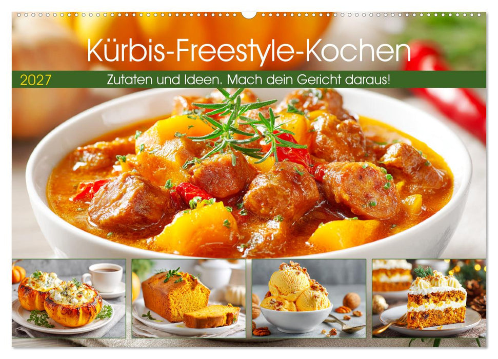 Kürbis-Freestyle-Kochen. Zutaten und Ideen. Mach dein Gericht daraus! (CALVENDO Wandkalender 2027)