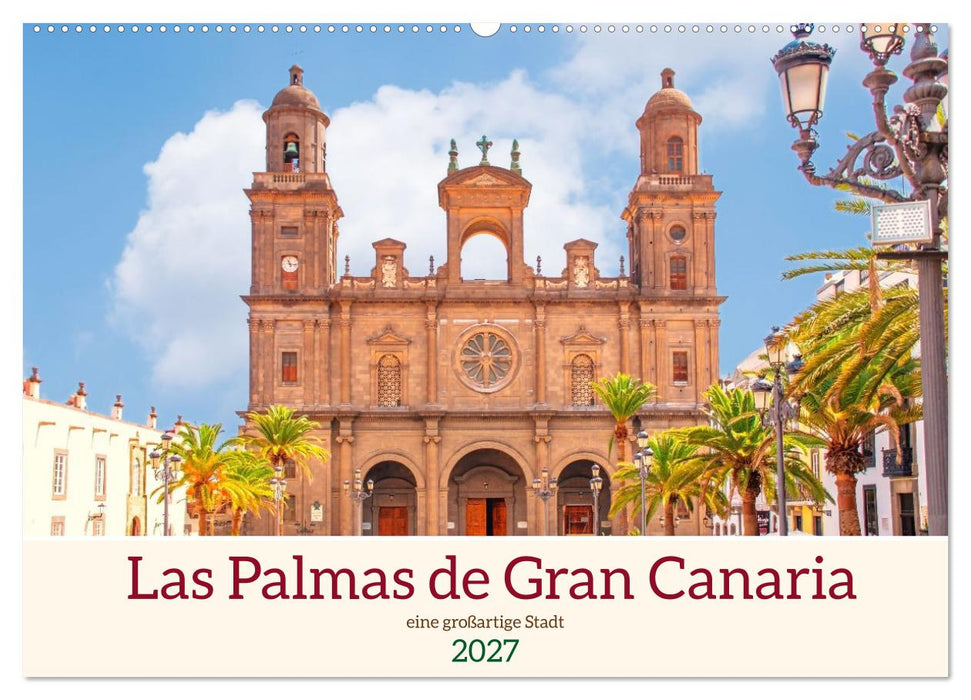Las Palmas de Gran Canaria - eine großartige Stadt (CALVENDO Wandkalender 2027)