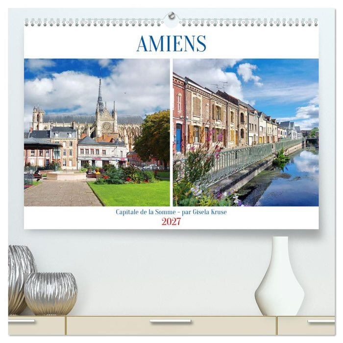 Amiens - Capitale de la Somme (CALVENDO Calendrier supérieur 2027)