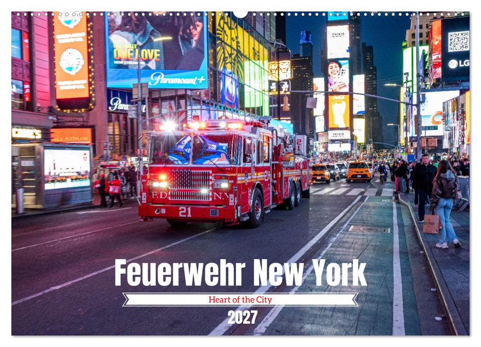 Feuerwehr New York - Heart of the City (CALVENDO Wandkalender 2027)