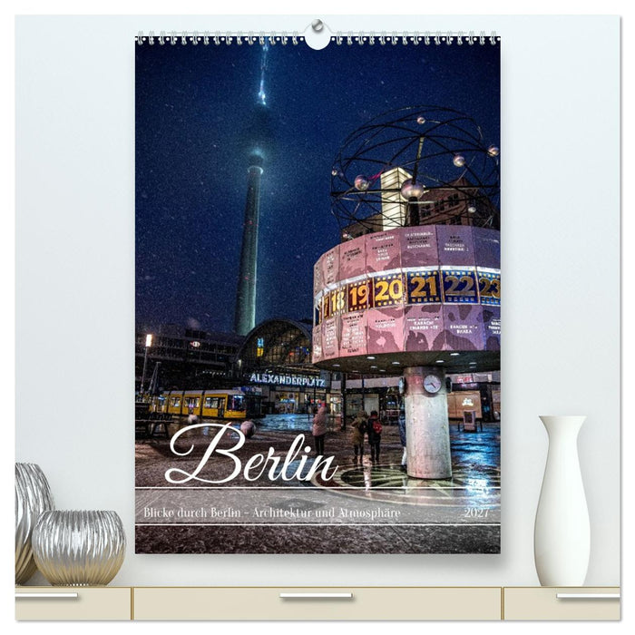 Blicke durch Berlin - Architektur und Atmosphäre (CALVENDO Premium Wandkalender 2027)