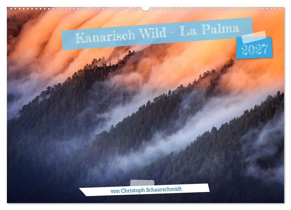 Kanarisch Wild - La Palma (CALVENDO Wandkalender 2027)