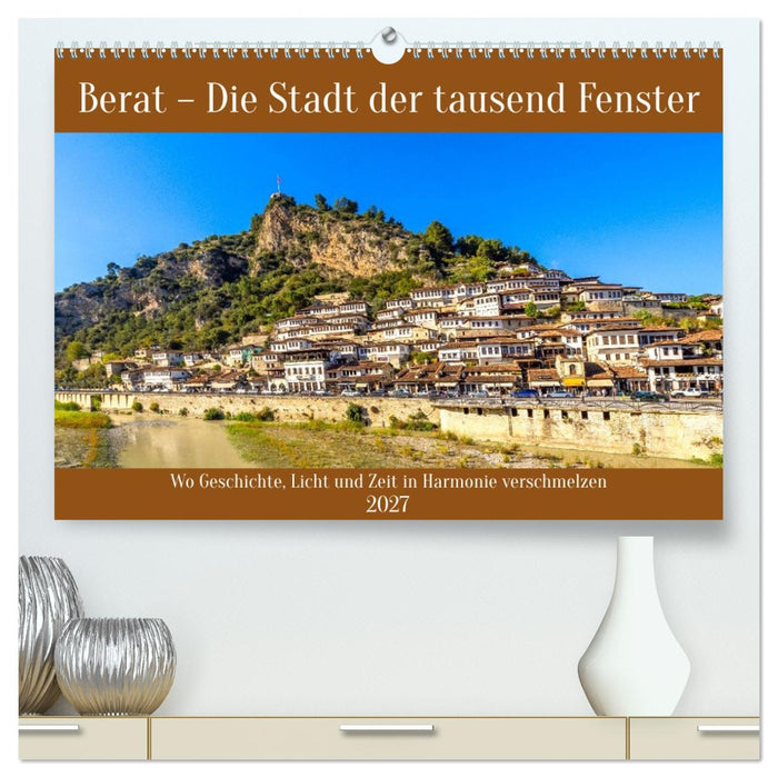 Berat - Die Stadt der tausend Fenster (CALVENDO Premium Wandkalender 2027)