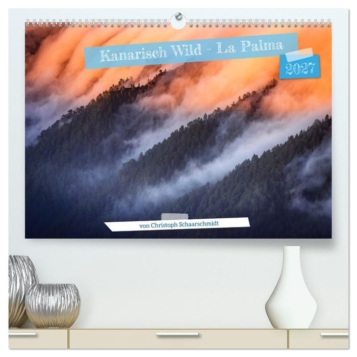 Kanarisch Wild - La Palma (CALVENDO Premium Wandkalender 2027)