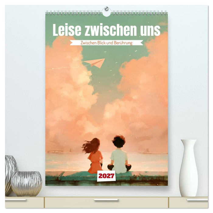 Leise zwischen uns (CALVENDO Premium Wandkalender 2027)