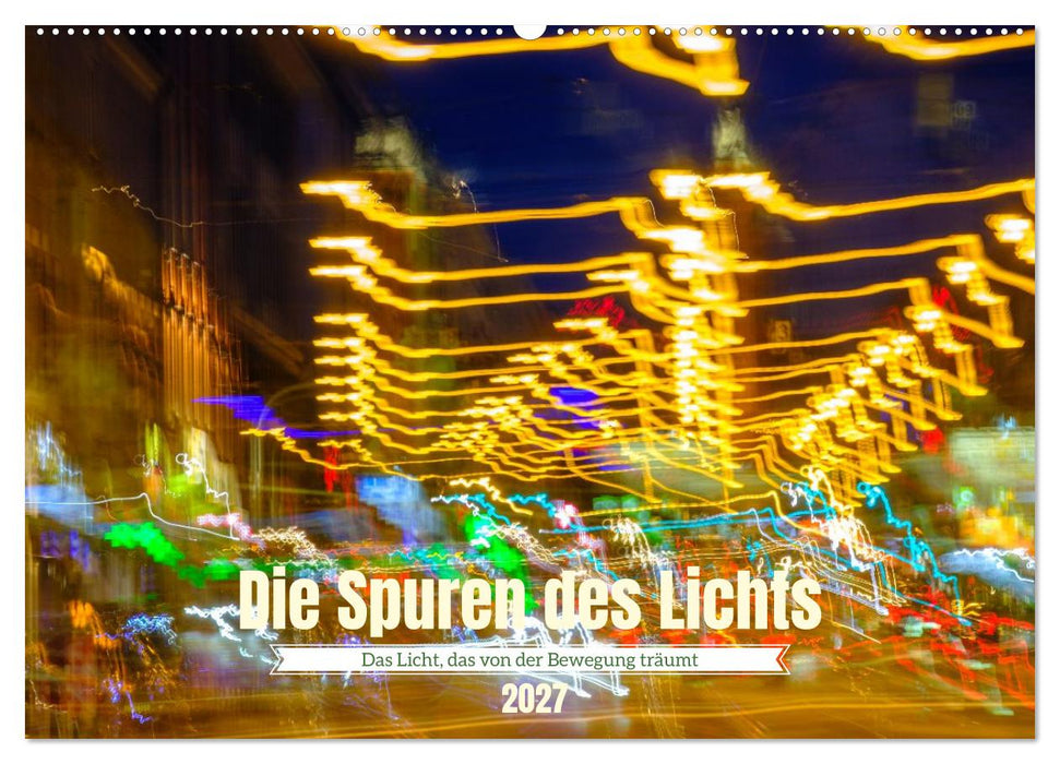Die Spuren des Lichts (CALVENDO Wandkalender 2027)