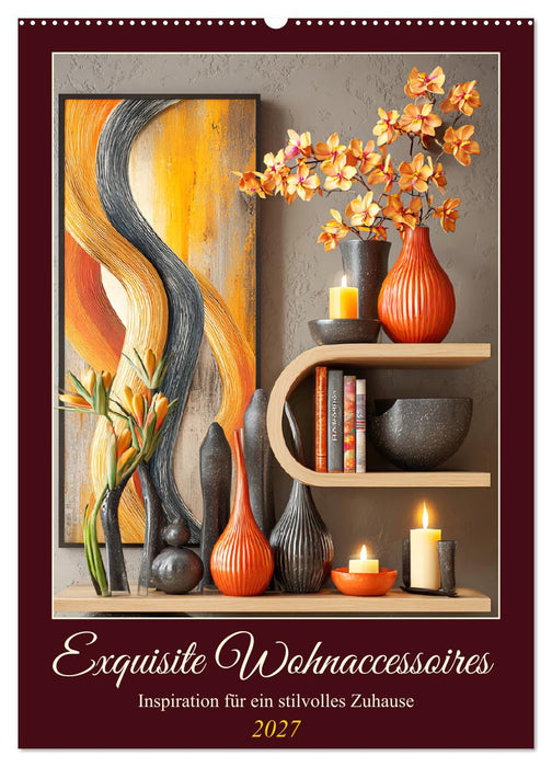 Exquisite Wohnaccessoires. Inspiration für ein stilvolles Zuhause (CALVENDO Wandkalender 2027)