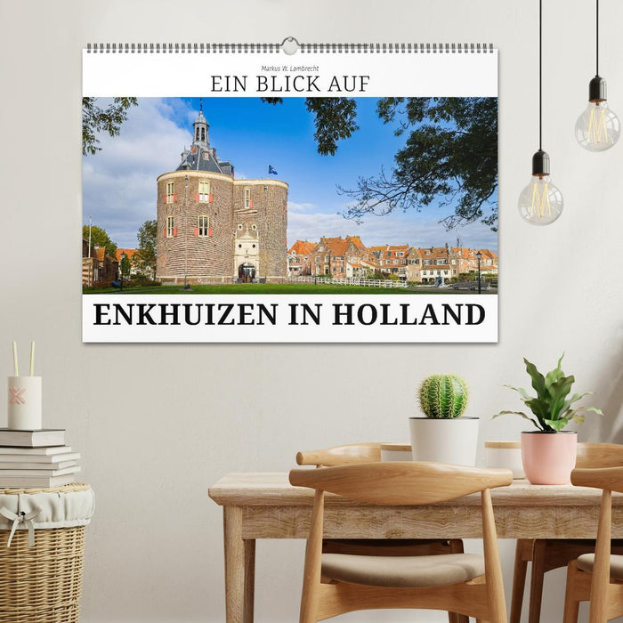 Ein Blick auf Enkhuizen in Holland (CALVENDO Wandkalender 2027)