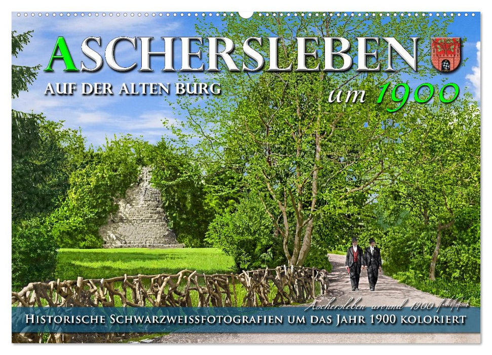 Aschersleben um 1900 – Auf der alten Burg - Kolorierte Schwarzweißfotos (CALVENDO Wandkalender 2027)
