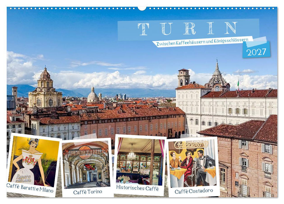 Turin - Zwischen Kaffeehäusern und Königsschlössern (CALVENDO Wandkalender 2027)