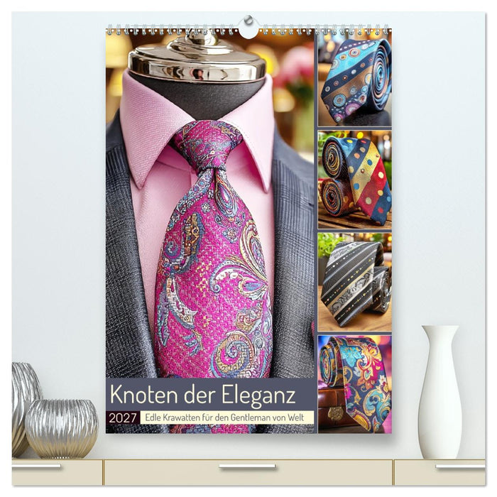 Knoten der Eleganz. Edle Krawatten für den Gentleman von Welt (CALVENDO Premium Wandkalender 2027)