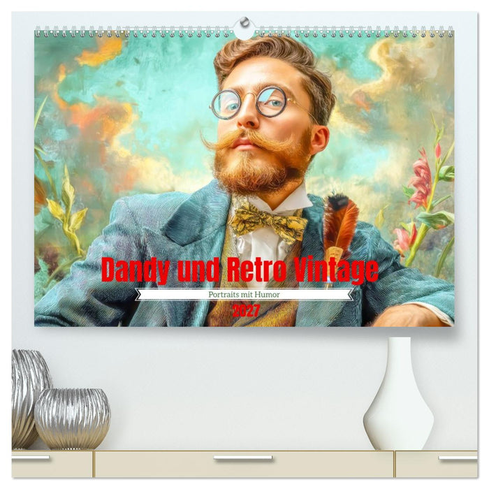 Dandy und Retro Vintage - Portraits mit Humor (CALVENDO Premium Wandkalender 2027)