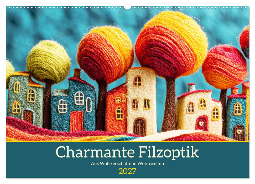 Charmante Filzoptik. Aus Wolle erschaffene Wohnwelten (CALVENDO Wandkalender 2027)