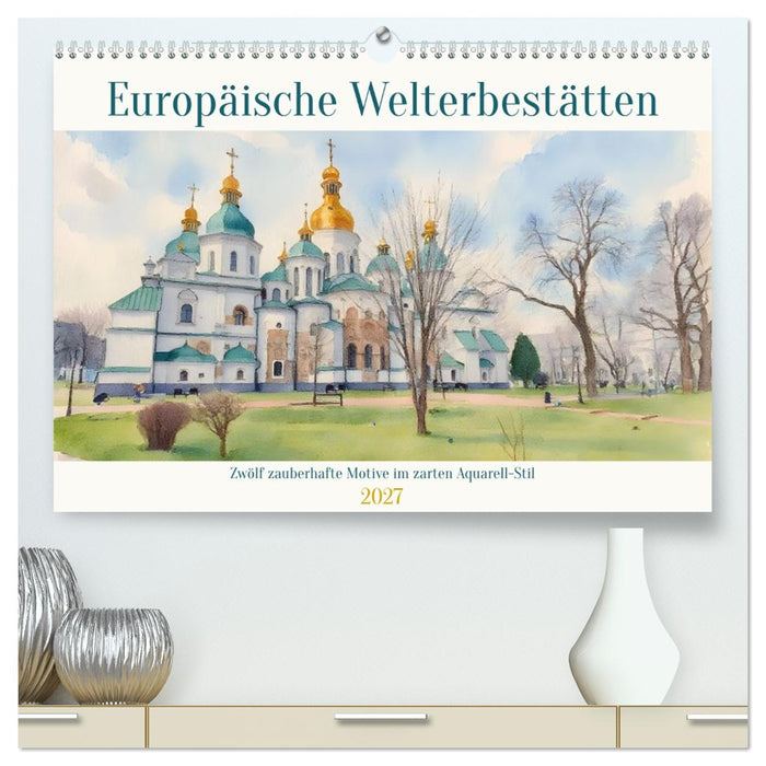 Europäische Welterbestätten (CALVENDO Premium Wandkalender 2027)