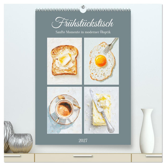 Frühstückstisch. Sanfte Momente in moderner Öloptik (CALVENDO Premium Wandkalender 2027)