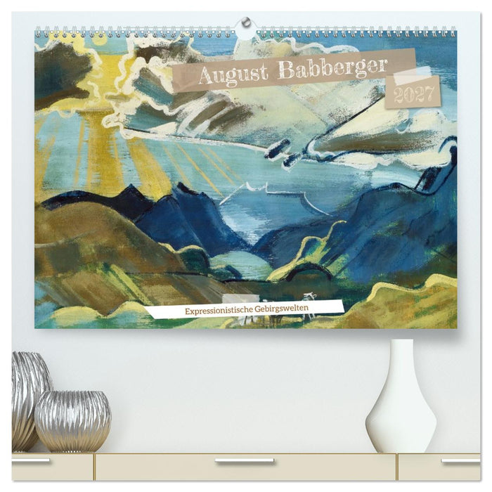 August Babberger (CALVENDO Premium Wandkalender 2027)