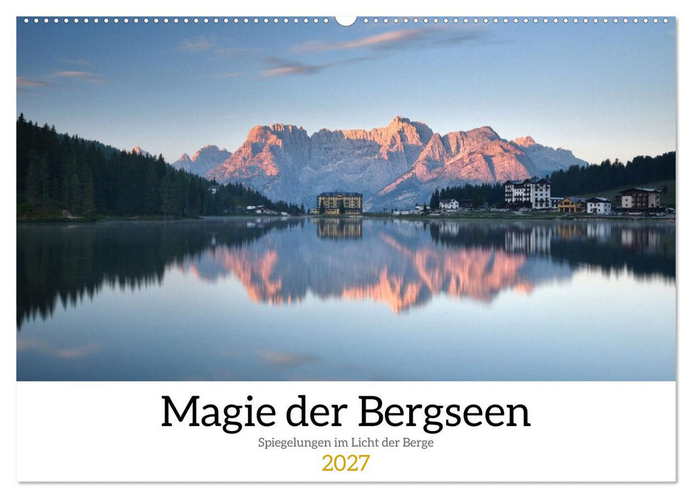Magie der Bergseen – Spiegelungen im Licht der Berge (CALVENDO Wandkalender 2027)