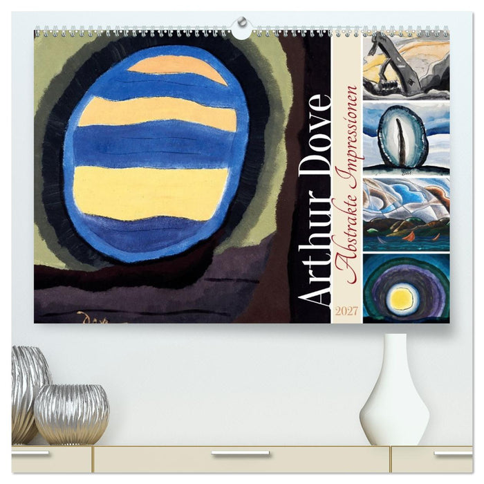 Arthur Dove - Abstrakte Impressionen (CALVENDO Premium Wandkalender 2027)