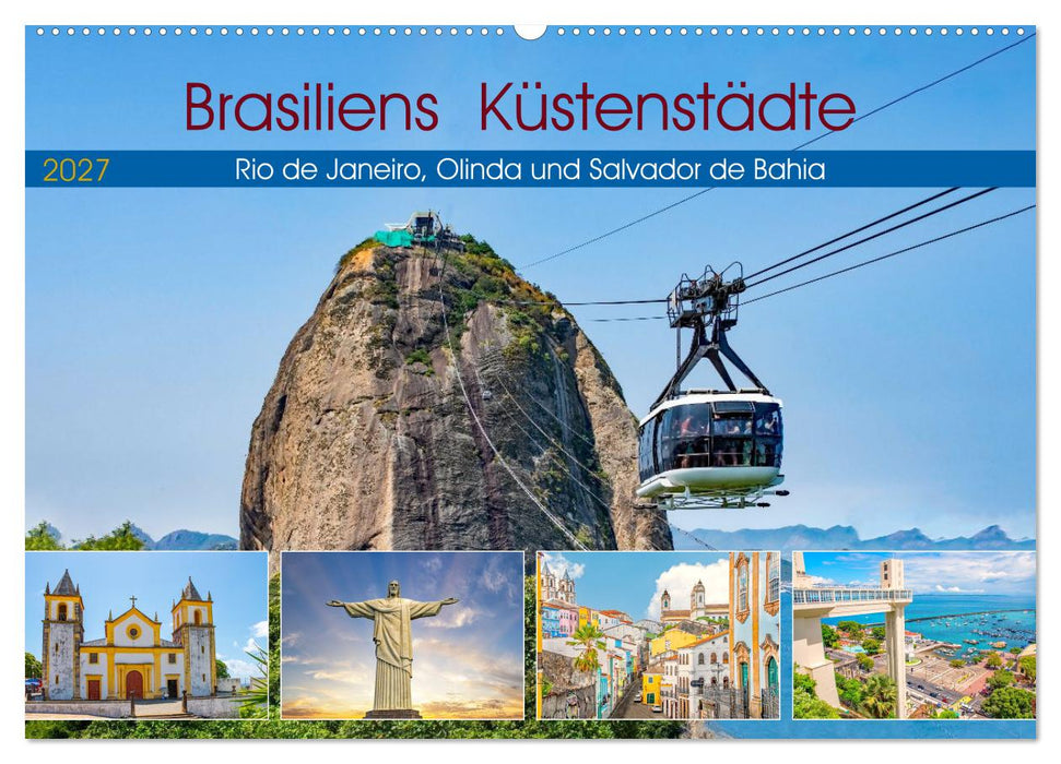 Brasiliens Küstenstädte - Rio de Janeiro, Olinda und Salvador de Bahia (CALVENDO Wandkalender 2027)