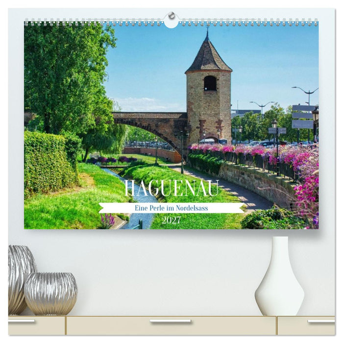 Haguenau - eine Perle im Nordelsass (CALVENDO Premium Wandkalender 2027)