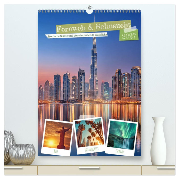 Fernweh & Sehnsucht (CALVENDO Premium Wandkalender 2027)