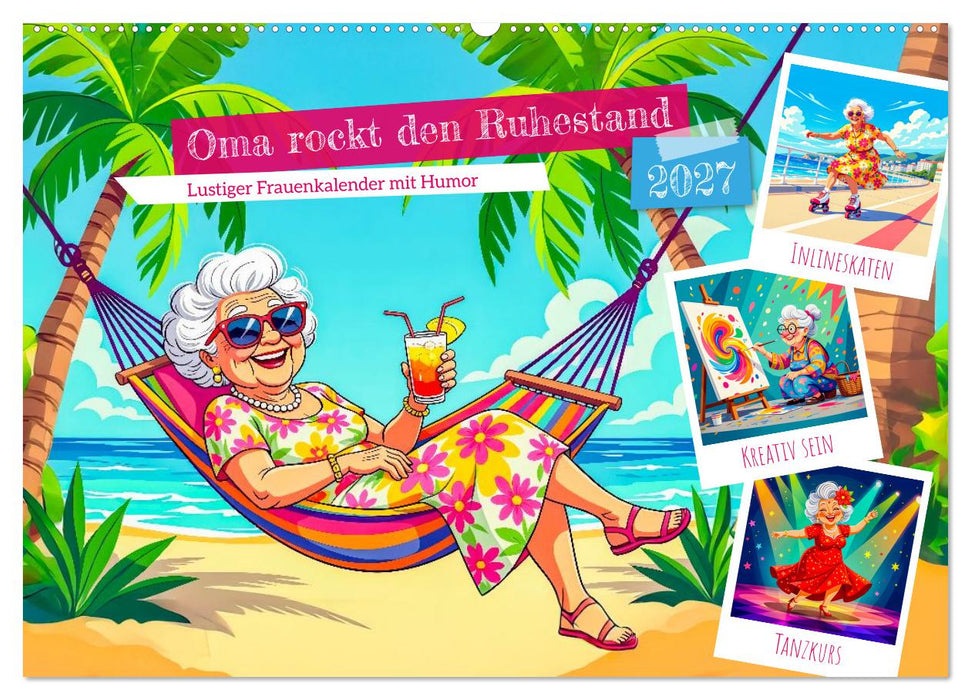 Oma rockt den Ruhestand - Lustiger Frauenkalender mit Humor (CALVENDO Wandkalender 2027)