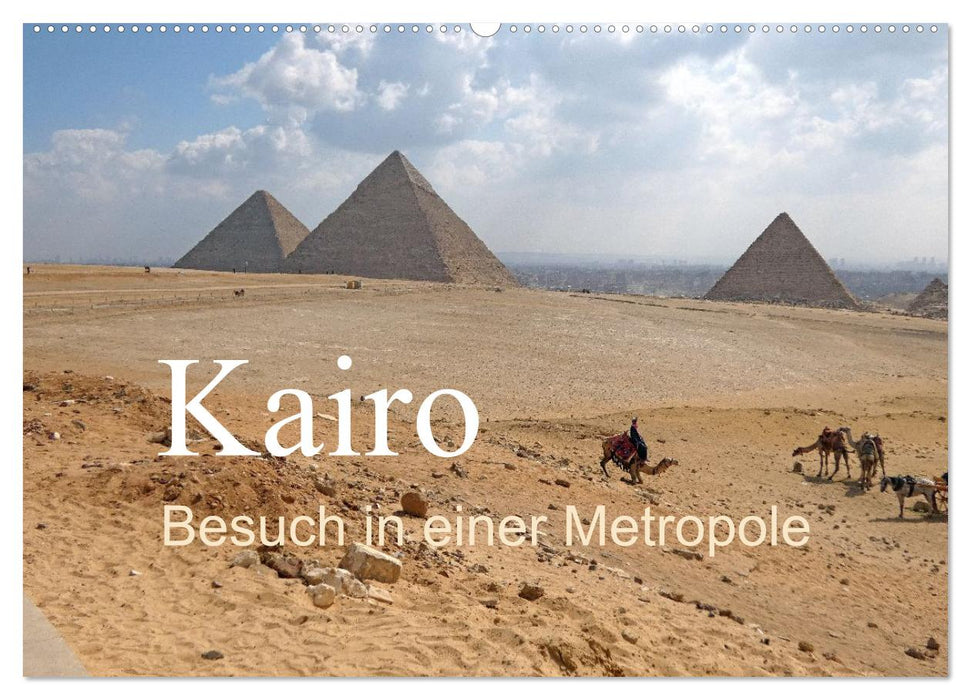 Kairo - Besuch in einer Metropole (CALVENDO Wandkalender 2027)
