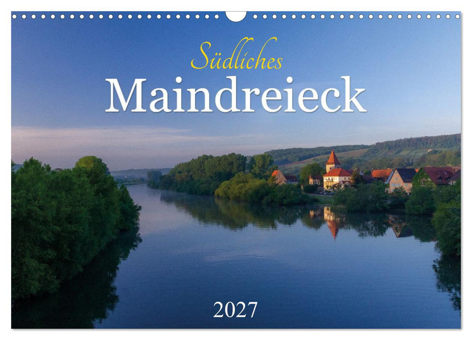 Südliches Maindreieck (CALVENDO Wandkalender 2027)