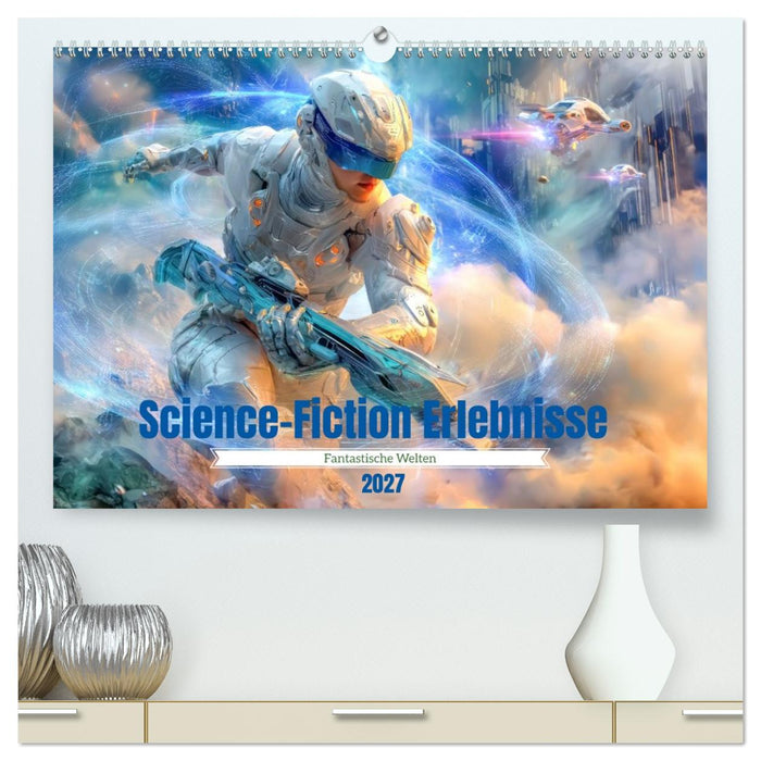 Science-Fiction Erlebnisse - Fantastische Welten (CALVENDO Premium Wandkalender 2027)