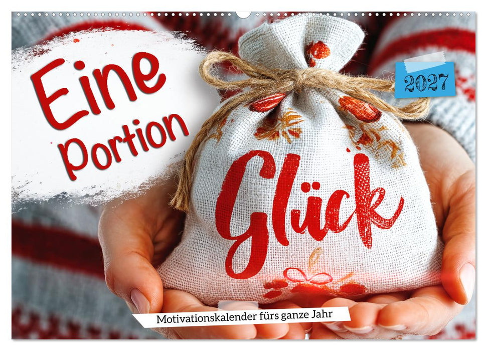 Eine Portion Glück - Motivationskalender fürs ganze Jahr (CALVENDO Wandkalender 2027)