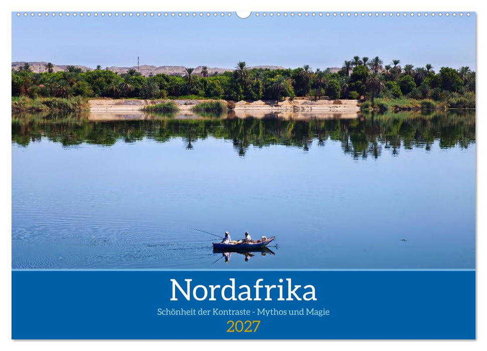 Nordafrika Schönheit der Kontraste - Mythos und Magie (CALVENDO Wandkalender 2027)